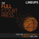 Podcast Full Court Press | For the Intellectually Curious NBA Fan | National Basketball Association Fans