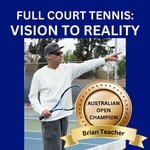 Logo of the podcast Full Court Tennis with Brian Teacher: Vision to Reality Podcast Full Court Tennis with Brian Teacher: Vision to Reality