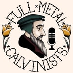 Podcast Full Metal Calvinists