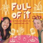 Logo of the podcast Full Of It: Two Friends Navigating Life and Growing Through It All Podcast Full Of It: Two Friends Navigating Life and Growing Through It All