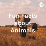 Podcast Fun Facts about Animals