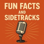 Podcast Fun facts and sidetracks
