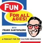Logo of the podcast Fun for All Ages with Frank Santopadre Podcast Fun for All Ages with Frank Santopadre