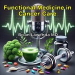 Logo of the podcast Functional Medicine in Cancer Care Podcast Functional Medicine in Cancer Care