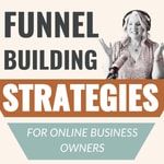Funnel Building Strategies for Online Business Owners Funnel Building Strategies for Online Business Owners