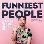 Podcast Funniest People (You've Never Heard Of)