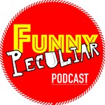 Funny Peculiar Podcast Podcast Funny Peculiar Podcast