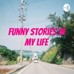 Logo of the podcast Funny stories in My Life Podcast Funny stories in My Life