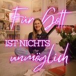 Logo of the podcast Für Gott ist nichts unmöglich Podcast Für Gott ist nichts unmöglich