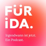 Logo of the podcast FÜR iDA + CO. Podcast FÜR iDA + CO.