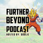Logo of the podcast Further Beyond Podcast w Doulie Podcast Further Beyond Podcast w Doulie