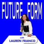 Logo of the podcast Future Form with Lauren Franco Podcast Future Form with Lauren Franco