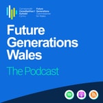 Logo of the podcast Future Generations Wales - The Podcast Podcast Future Generations Wales - The Podcast
