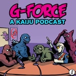 Logo of the podcast G-Force: A Kaiju Podcast Podcast G-Force: A Kaiju Podcast