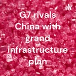 Logo of the podcast G7 rivals China with grand infrastructure plan Podcast G7 rivals China with grand infrastructure plan