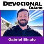 Logo of the podcast Gabriel Binato - Devocional Diário Podcast Gabriel Binato - Devocional Diário