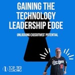 Logo of the podcast Gaining the Technology Leadership Edge Podcast Gaining the Technology Leadership Edge