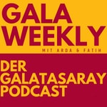 Podcast Gala Weekly - Der Galatasaray Podcast