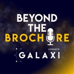 Podcast Galaxi - Beyond The Brochure