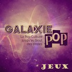 Galaxie Pop Jeux Podcast Galaxie Pop Jeux