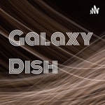 Podcast Galaxy Dish