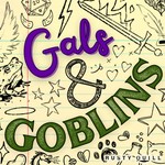 Gals & Goblins Podcast Gals & Goblins