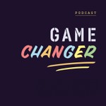Game changer Podcast Podcast Game changer Podcast