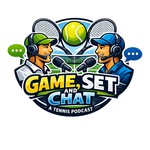 Game, Set, and Chat Podcast Game, Set, and Chat