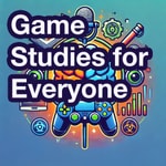 Game Studies for Everyone Game Studies for Everyone