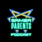 Podcast Gamer Parents Podcast