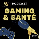 Logo of the podcast Gaming Et Santé - GS© Podcast Gaming Et Santé - GS©