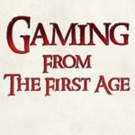 Gaming from the First Age 