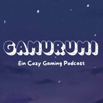 Gamurumi - Ein cozy Gaming Podcast Podcast Gamurumi - Ein cozy Gaming Podcast