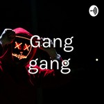 Logo of the podcast Gang gang Podcast Gang gang