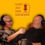 Podcast Ganz aus dem Häuschen 