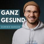 Logo of the podcast Ganz Gesund - Dominik Barkow MyBodyMind Podcast Ganz Gesund - Dominik Barkow MyBodyMind