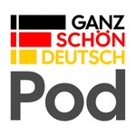 Logo of the podcast Ganz schön Deutsch Podcast Ganz schön Deutsch