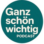 Logo of the podcast Ganz Schön Wichtig Podcast Ganz Schön Wichtig