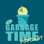Logo of the podcast Garbage Time Podcast Podcast Garbage Time Podcast