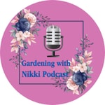 Logo of the podcast Gardening with Nikki Podcast Gardening with Nikki