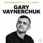 Logo of the podcast Gary Vaynerchuk - Biography Flash Podcast Gary Vaynerchuk - Biography Flash