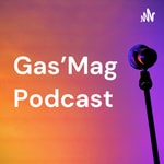 Logo of the podcast Gas'Mag Podcast Podcast Gas'Mag Podcast