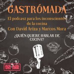 Gastrómada el sinsentido de la gastronomía Podcast Gastrómada el sinsentido de la gastronomía