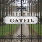 Gated. Gated.