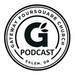 Logo of the podcast Gateway Foursquare - Sermons Podcast Gateway Foursquare - Sermons