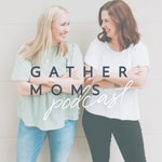 Logo of the podcast Gather Moms Podcast Gather Moms