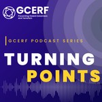 Logo of the podcast GCERF's Podcast - Turning Points Podcast GCERF's Podcast - Turning Points