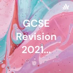 Logo of the podcast GCSE Revision 2021... Podcast GCSE Revision 2021...