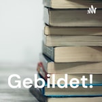 Podcast Gebildet!