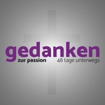 Gedanken zur Passion Podcast Gedanken zur Passion